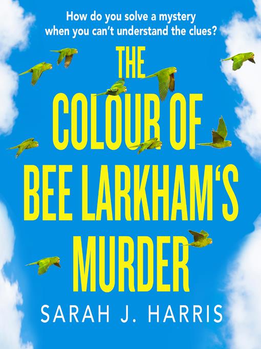 Title details for The Colour of Bee Larkham's Murder by Sarah J. Harris - Available